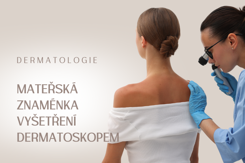 Vyšetření dermatoskopem – kontrola mateřských znamének