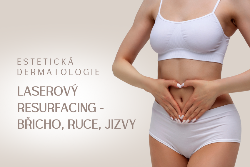 Laserový resurfacing břicha, jizev a rukou